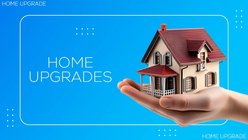 Home upgrades