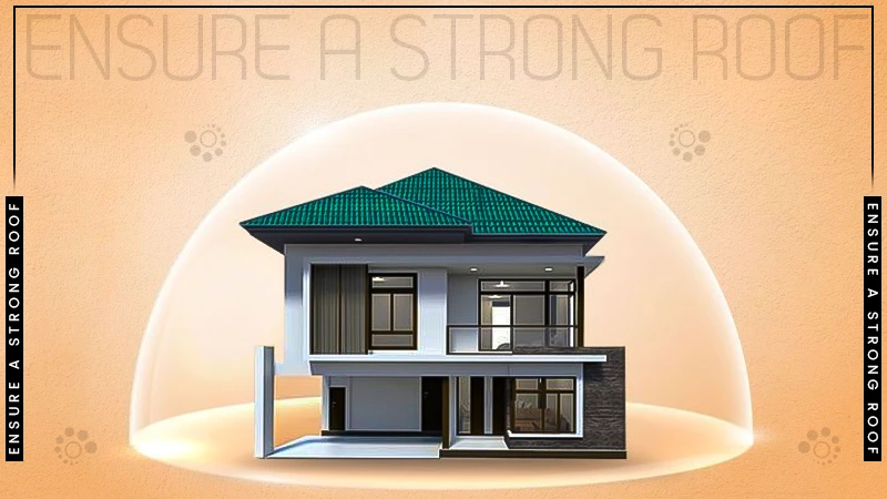 ensure a strong roof