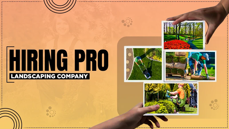 hiring pro landscaping company