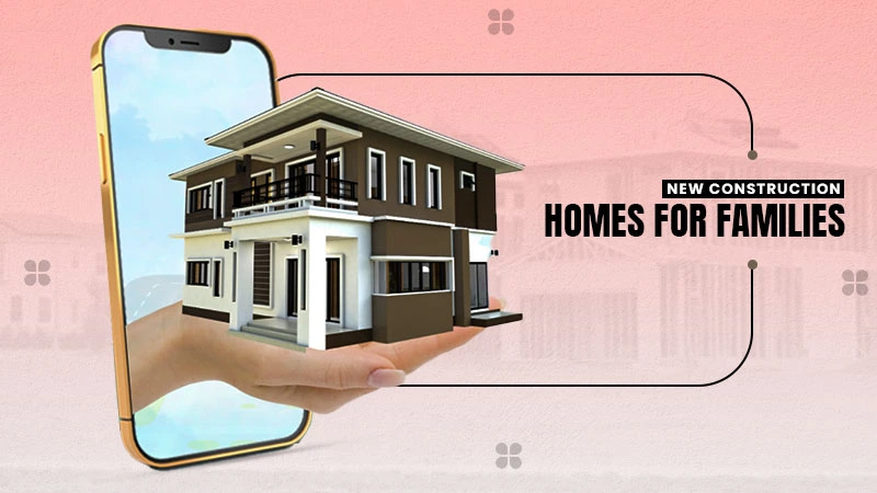 new construction homes for families