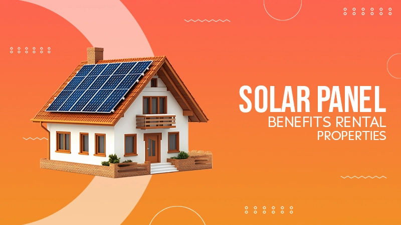 solar panel benefits rental properties
