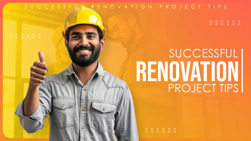 successful renovation project tips