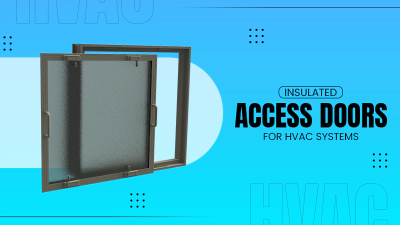 Insulated Access Doors Are Essential for HVAC Systems