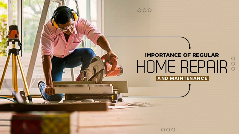 regular home repair and maintenance