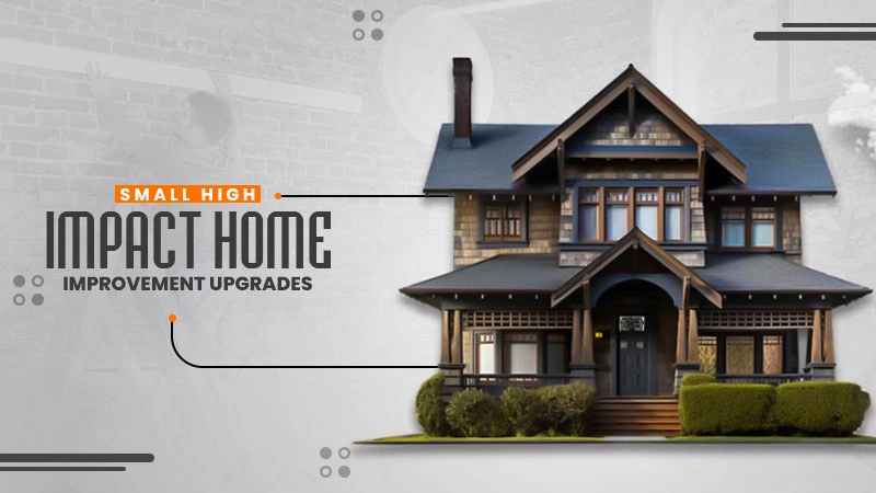 small high impact home improvement upgrades