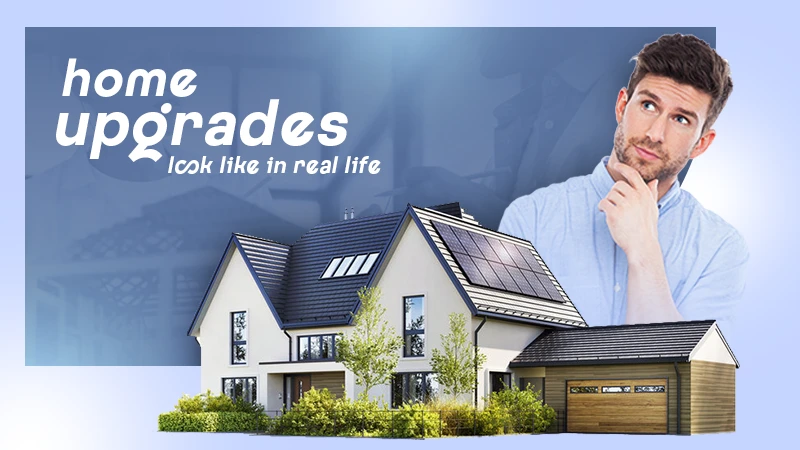 home upgrades look like in real life